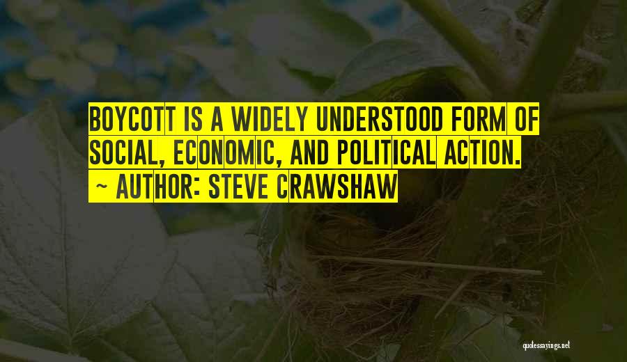 Steve Crawshaw Quotes: Boycott Is A Widely Understood Form Of Social, Economic, And Political Action.