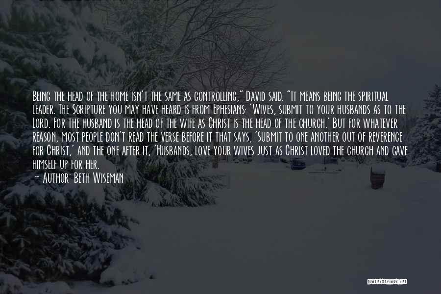 Beth Wiseman Quotes: Being The Head Of The Home Isn't The Same As Controlling, David Said. It Means Being The Spiritual Leader. The