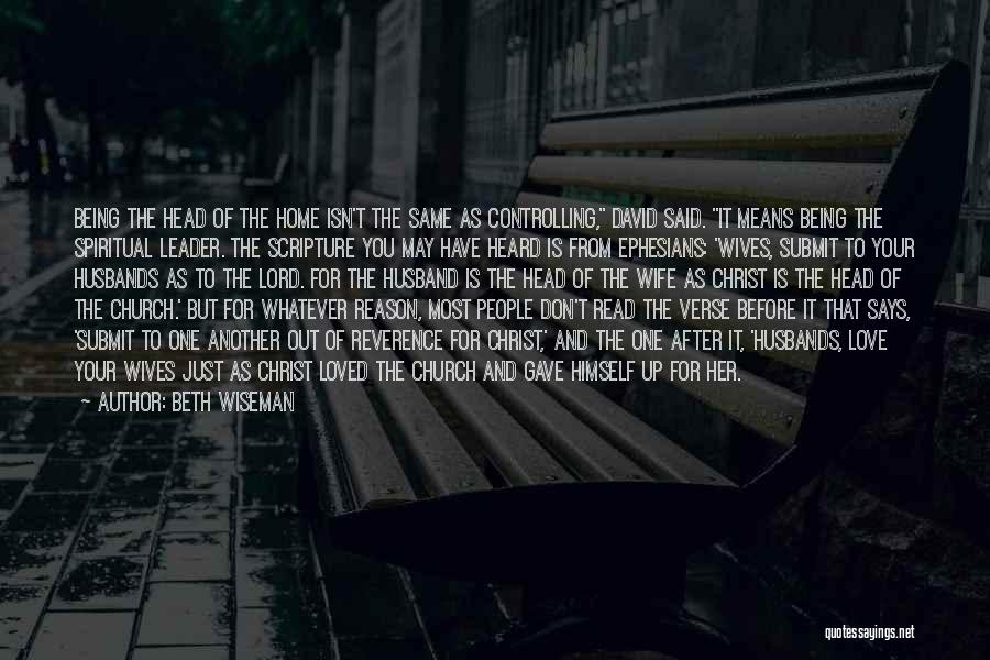 Beth Wiseman Quotes: Being The Head Of The Home Isn't The Same As Controlling, David Said. It Means Being The Spiritual Leader. The