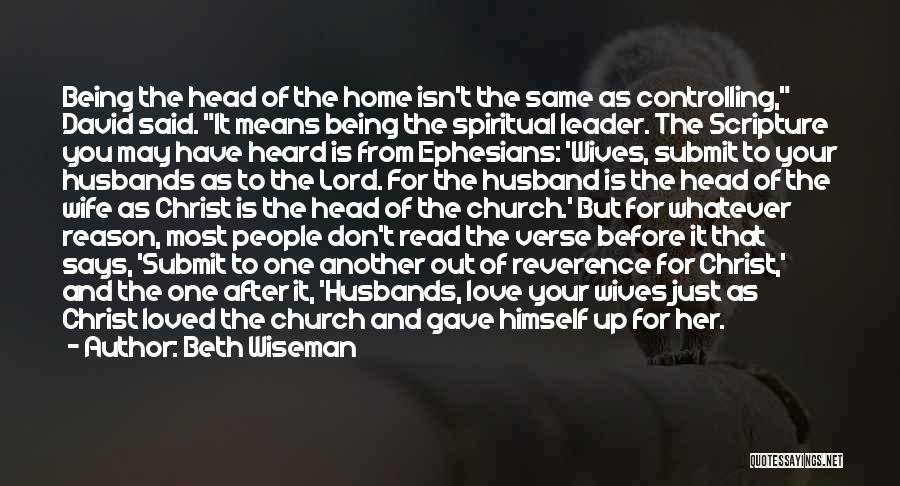 Beth Wiseman Quotes: Being The Head Of The Home Isn't The Same As Controlling, David Said. It Means Being The Spiritual Leader. The