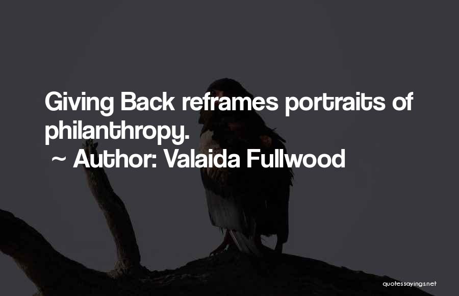 Valaida Fullwood Quotes: Giving Back Reframes Portraits Of Philanthropy.