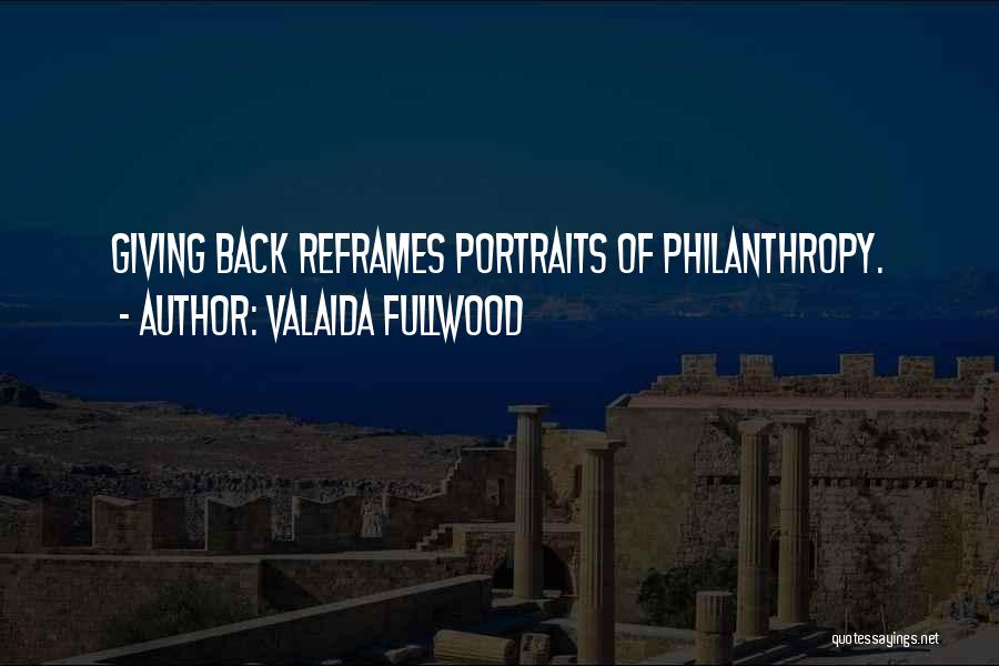 Valaida Fullwood Quotes: Giving Back Reframes Portraits Of Philanthropy.