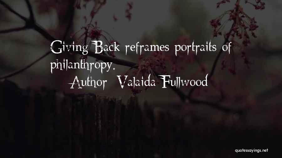 Valaida Fullwood Quotes: Giving Back Reframes Portraits Of Philanthropy.