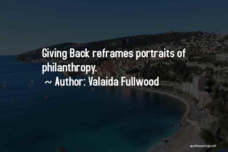 Valaida Fullwood Quotes: Giving Back Reframes Portraits Of Philanthropy.