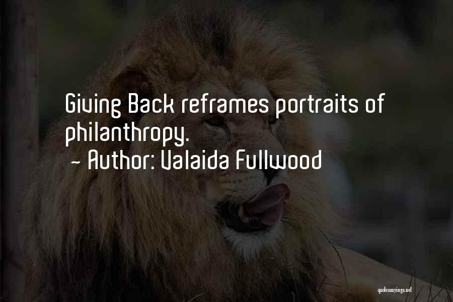 Valaida Fullwood Quotes: Giving Back Reframes Portraits Of Philanthropy.