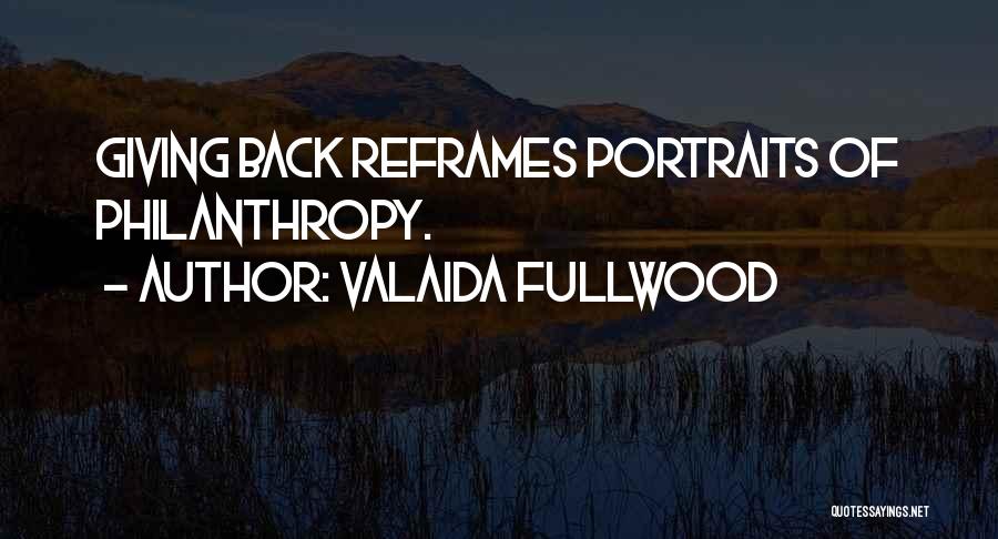 Valaida Fullwood Quotes: Giving Back Reframes Portraits Of Philanthropy.