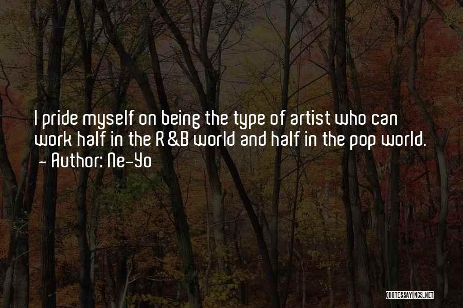 Ne-Yo Quotes: I Pride Myself On Being The Type Of Artist Who Can Work Half In The R&b World And Half In