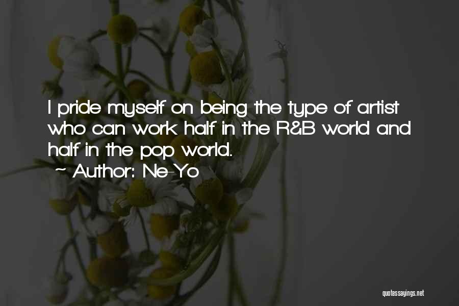 Ne-Yo Quotes: I Pride Myself On Being The Type Of Artist Who Can Work Half In The R&b World And Half In