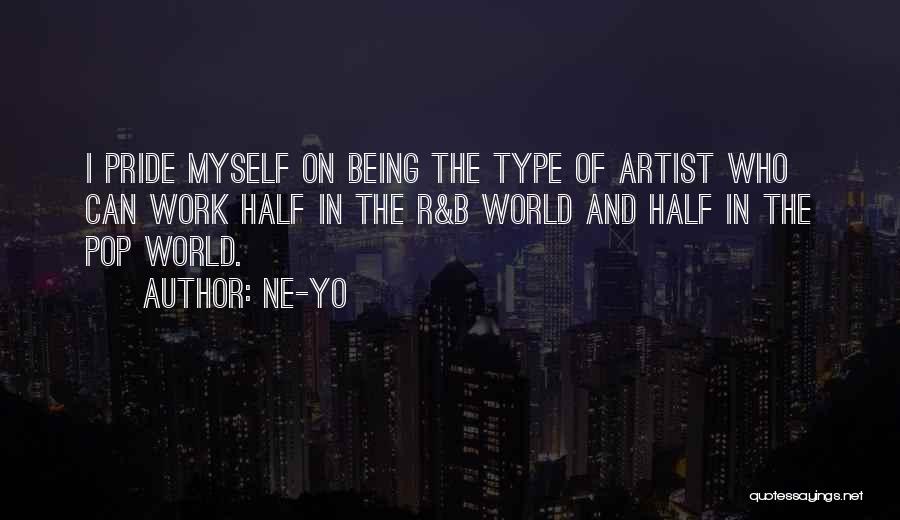 Ne-Yo Quotes: I Pride Myself On Being The Type Of Artist Who Can Work Half In The R&b World And Half In