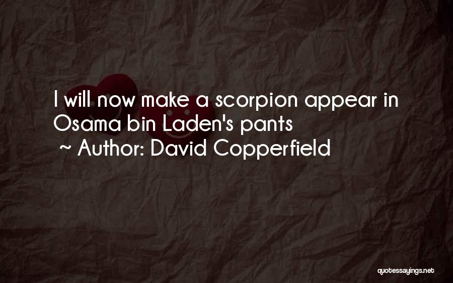 David Copperfield Quotes: I Will Now Make A Scorpion Appear In Osama Bin Laden's Pants