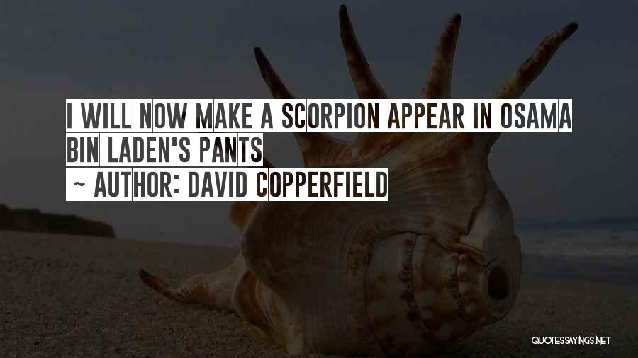 David Copperfield Quotes: I Will Now Make A Scorpion Appear In Osama Bin Laden's Pants