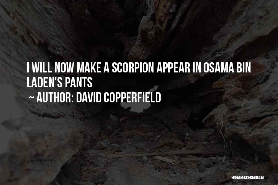 David Copperfield Quotes: I Will Now Make A Scorpion Appear In Osama Bin Laden's Pants