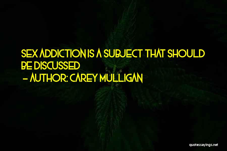 Carey Mulligan Quotes: Sex Addiction Is A Subject That Should Be Discussed
