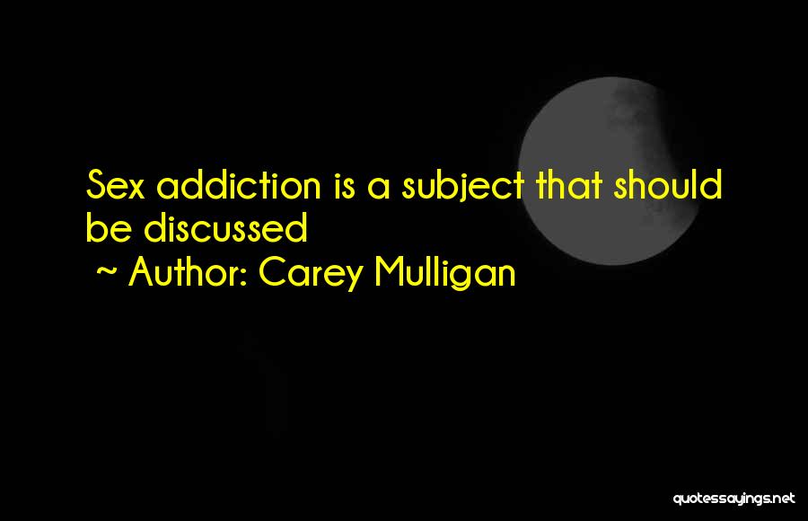 Carey Mulligan Quotes: Sex Addiction Is A Subject That Should Be Discussed