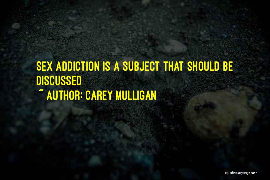 Carey Mulligan Quotes: Sex Addiction Is A Subject That Should Be Discussed