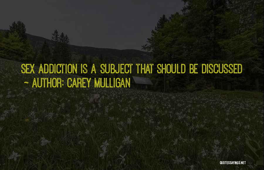 Carey Mulligan Quotes: Sex Addiction Is A Subject That Should Be Discussed