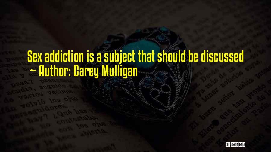 Carey Mulligan Quotes: Sex Addiction Is A Subject That Should Be Discussed