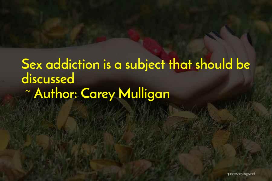 Carey Mulligan Quotes: Sex Addiction Is A Subject That Should Be Discussed