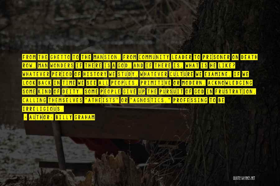 Billy Graham Quotes: From The Ghetto To The Mansion, From Community Leader To Prisoner On Death Row, Man Wonders If There Is A