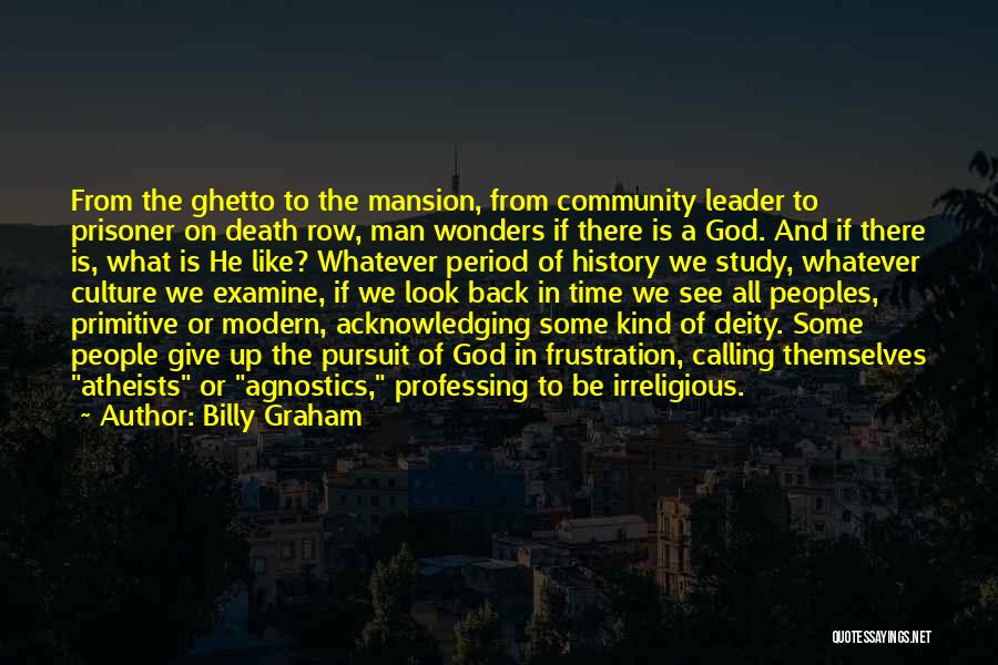 Billy Graham Quotes: From The Ghetto To The Mansion, From Community Leader To Prisoner On Death Row, Man Wonders If There Is A