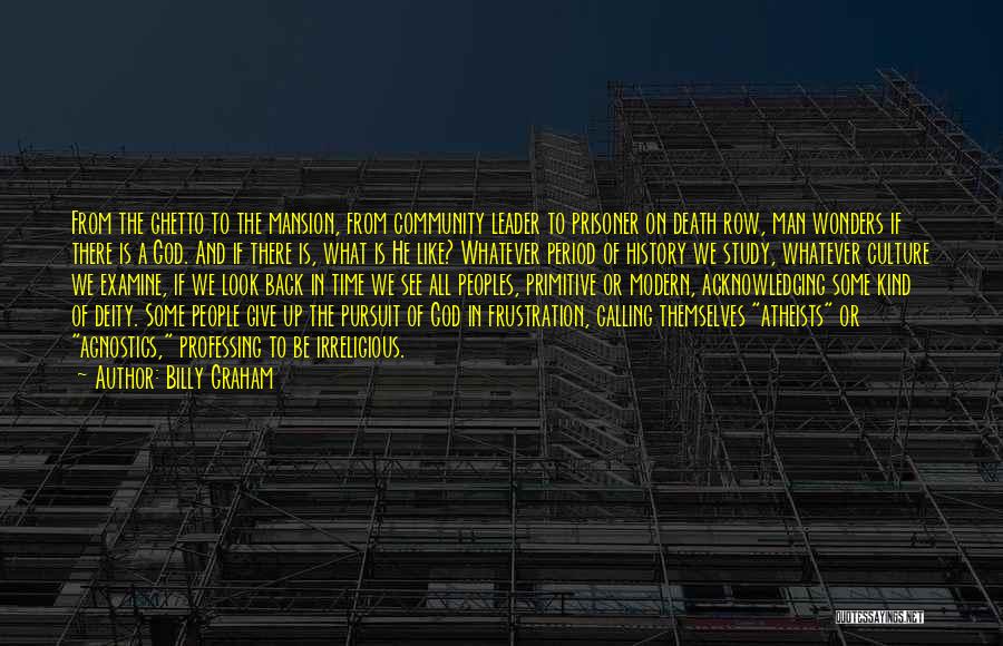 Billy Graham Quotes: From The Ghetto To The Mansion, From Community Leader To Prisoner On Death Row, Man Wonders If There Is A