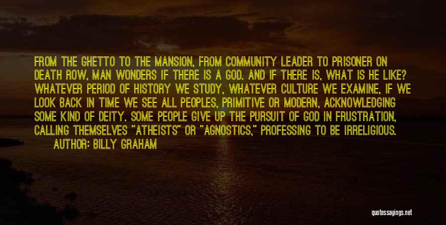 Billy Graham Quotes: From The Ghetto To The Mansion, From Community Leader To Prisoner On Death Row, Man Wonders If There Is A