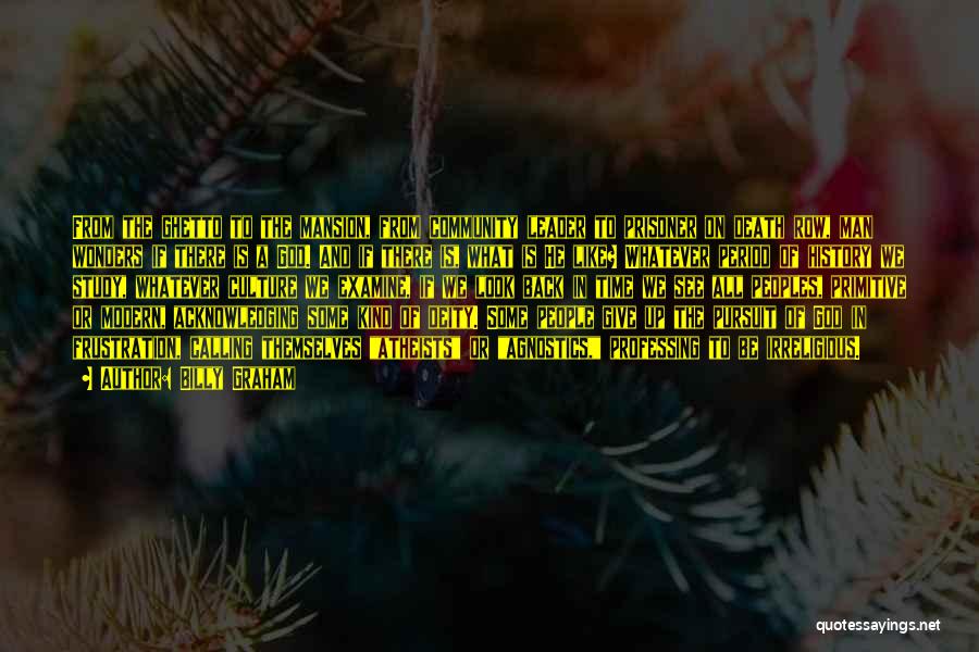 Billy Graham Quotes: From The Ghetto To The Mansion, From Community Leader To Prisoner On Death Row, Man Wonders If There Is A