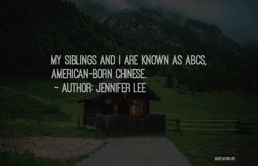 Jennifer Lee Quotes: My Siblings And I Are Known As Abcs, American-born Chinese.