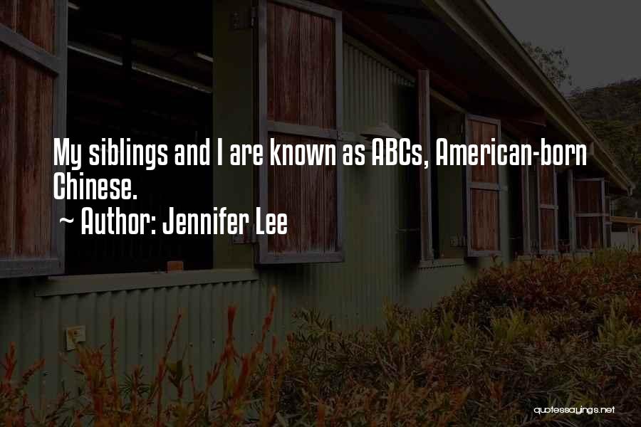 Jennifer Lee Quotes: My Siblings And I Are Known As Abcs, American-born Chinese.