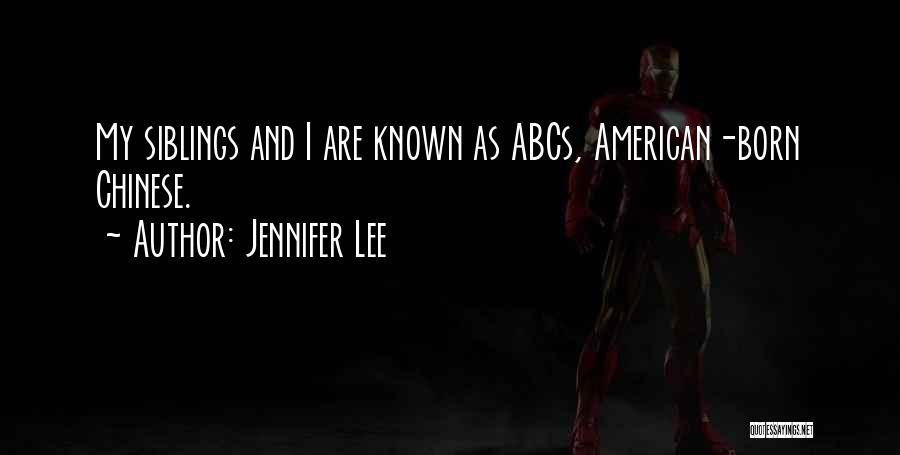 Jennifer Lee Quotes: My Siblings And I Are Known As Abcs, American-born Chinese.