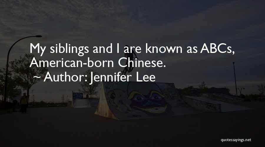 Jennifer Lee Quotes: My Siblings And I Are Known As Abcs, American-born Chinese.