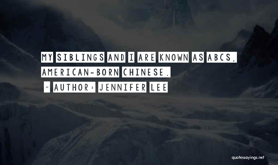 Jennifer Lee Quotes: My Siblings And I Are Known As Abcs, American-born Chinese.