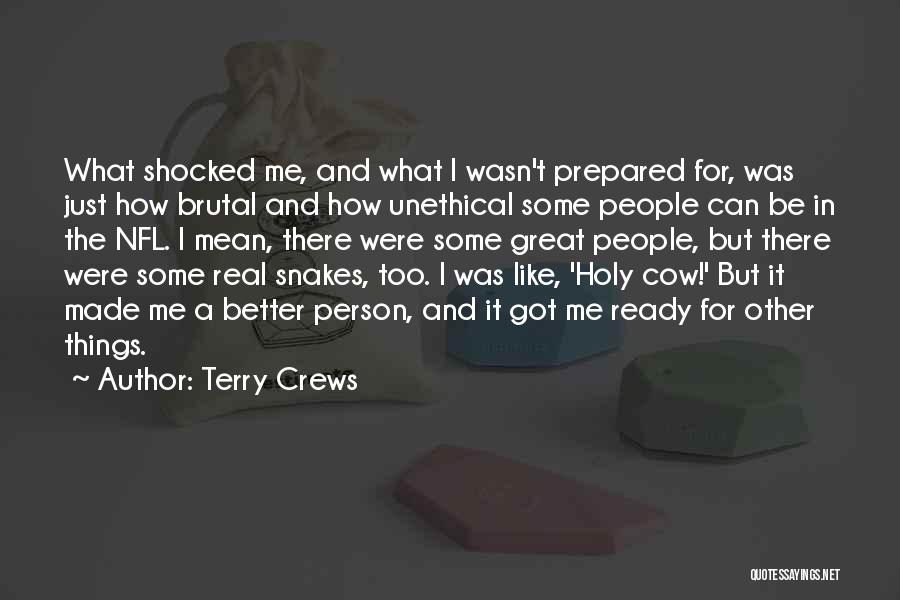 Terry Crews Quotes: What Shocked Me, And What I Wasn't Prepared For, Was Just How Brutal And How Unethical Some People Can Be