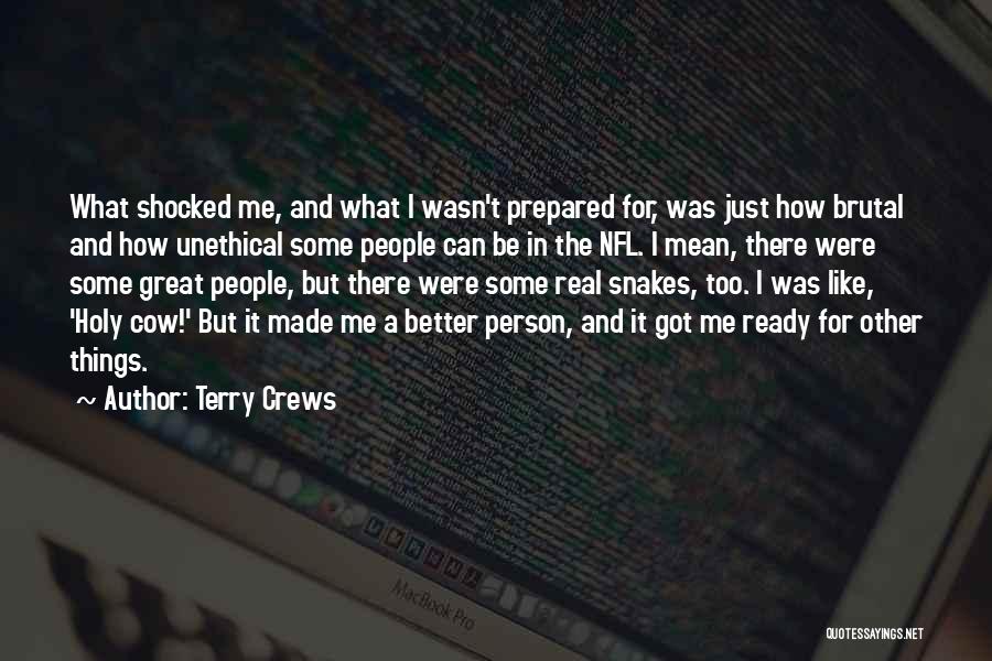 Terry Crews Quotes: What Shocked Me, And What I Wasn't Prepared For, Was Just How Brutal And How Unethical Some People Can Be