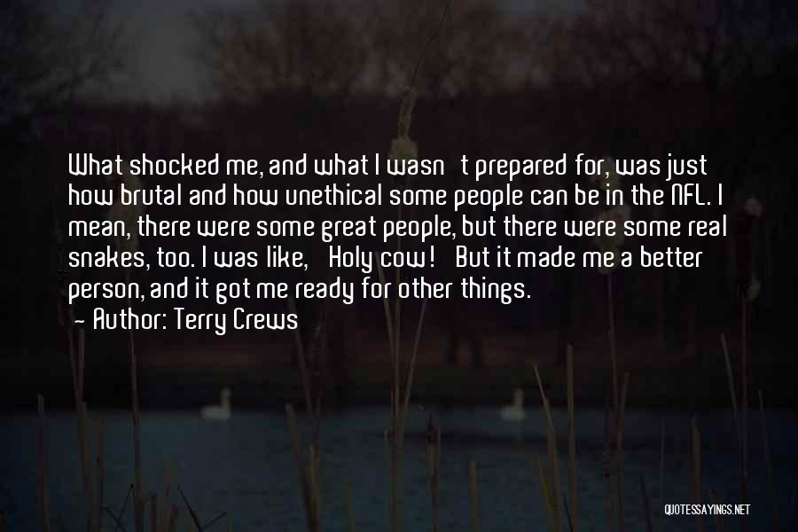 Terry Crews Quotes: What Shocked Me, And What I Wasn't Prepared For, Was Just How Brutal And How Unethical Some People Can Be