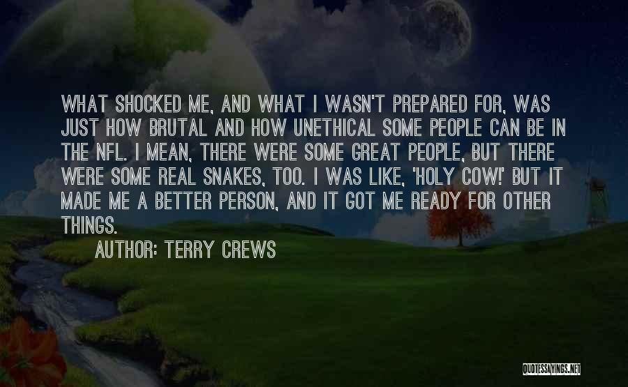 Terry Crews Quotes: What Shocked Me, And What I Wasn't Prepared For, Was Just How Brutal And How Unethical Some People Can Be