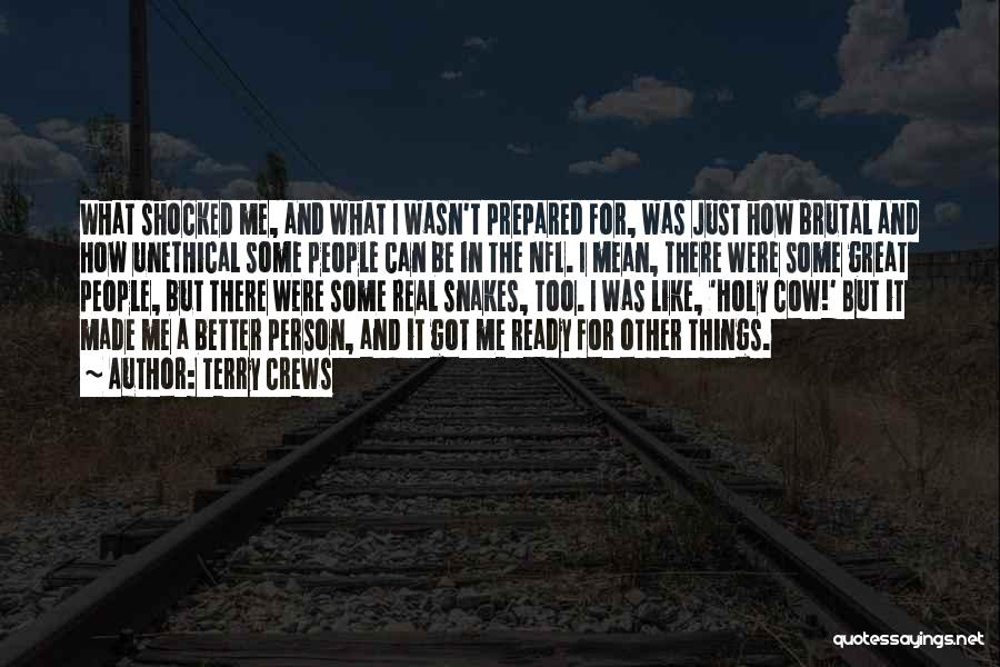 Terry Crews Quotes: What Shocked Me, And What I Wasn't Prepared For, Was Just How Brutal And How Unethical Some People Can Be