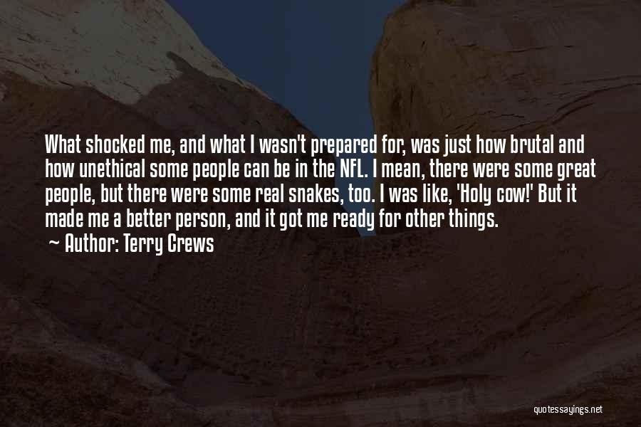 Terry Crews Quotes: What Shocked Me, And What I Wasn't Prepared For, Was Just How Brutal And How Unethical Some People Can Be