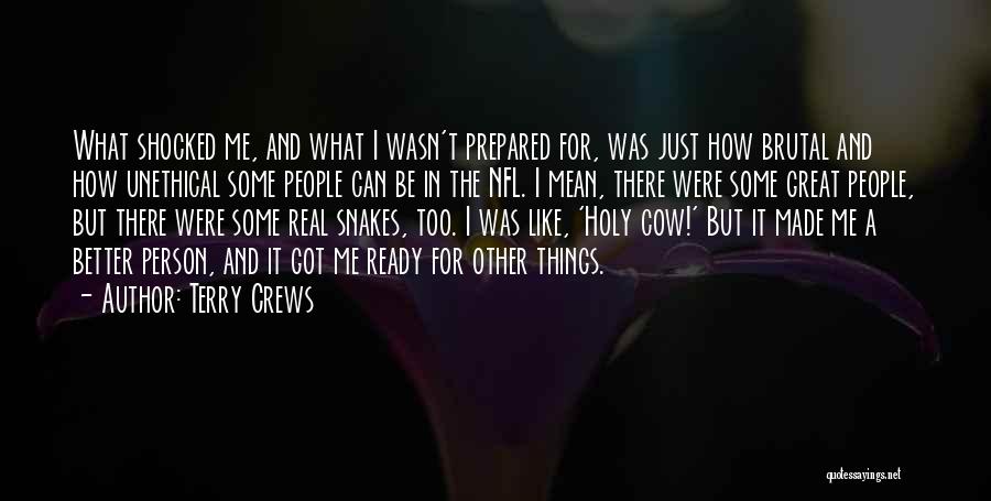 Terry Crews Quotes: What Shocked Me, And What I Wasn't Prepared For, Was Just How Brutal And How Unethical Some People Can Be