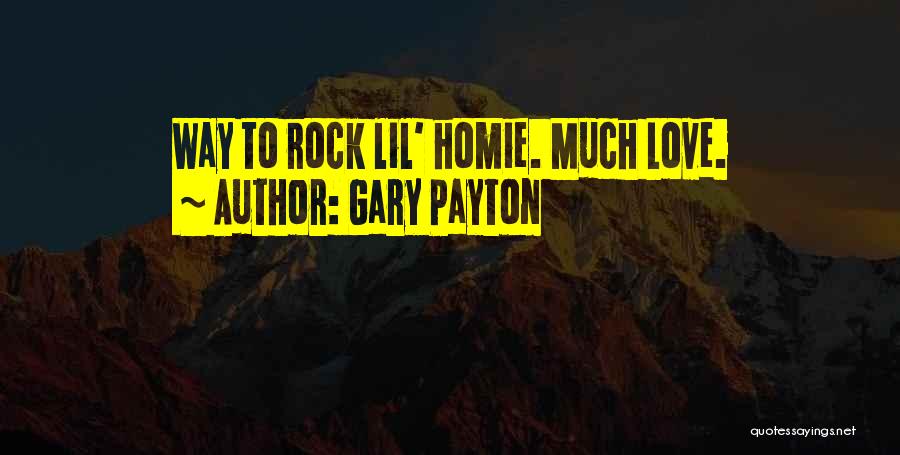 Gary Payton Quotes: Way To Rock Lil' Homie. Much Love.