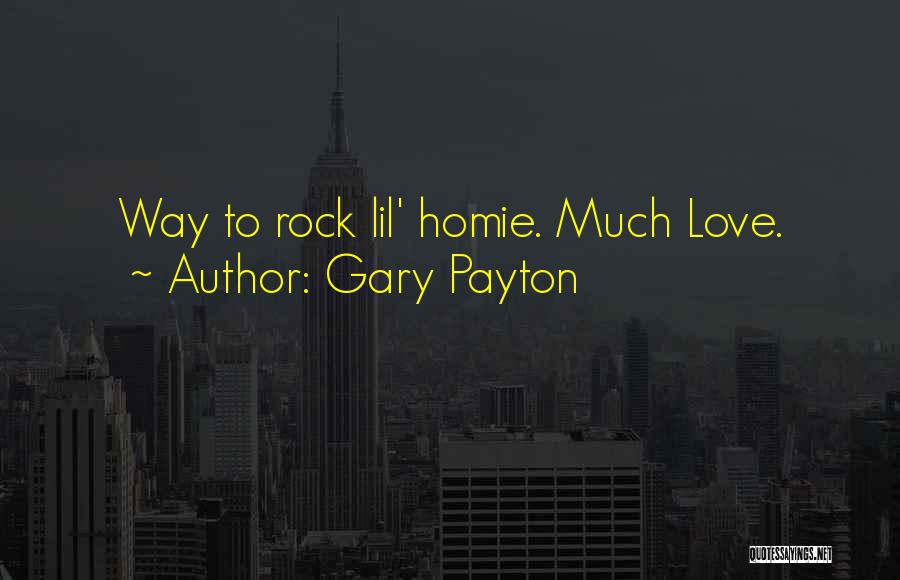 Gary Payton Quotes: Way To Rock Lil' Homie. Much Love.