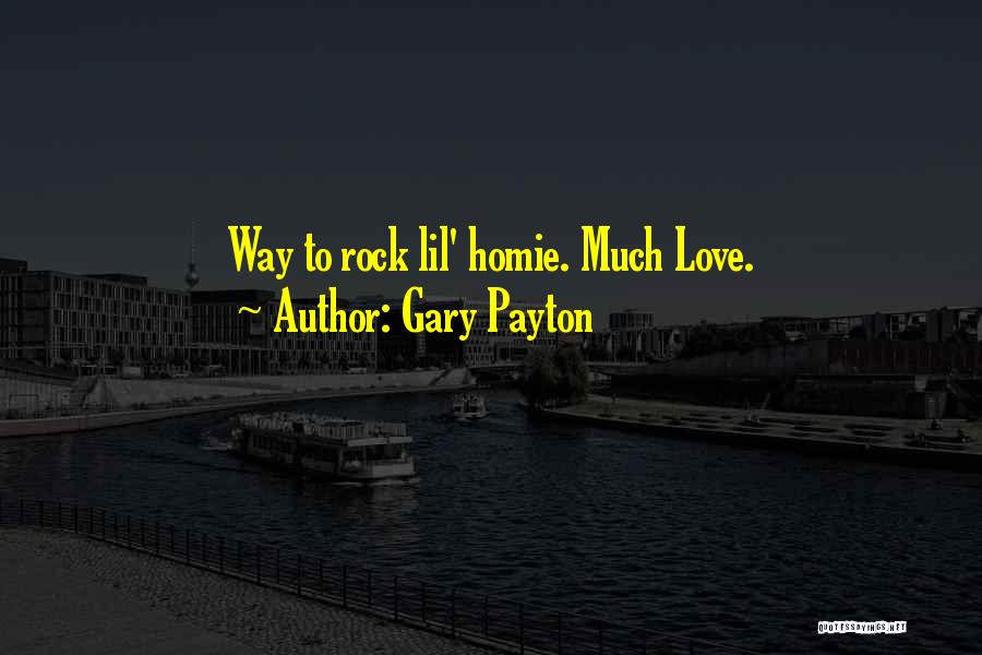 Gary Payton Quotes: Way To Rock Lil' Homie. Much Love.