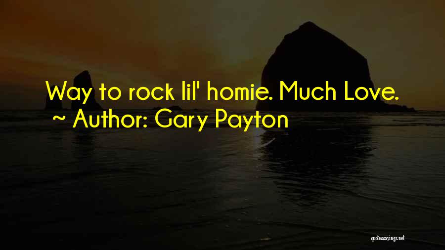 Gary Payton Quotes: Way To Rock Lil' Homie. Much Love.