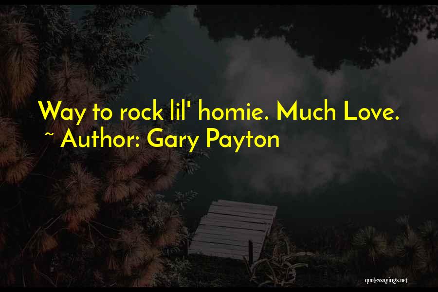 Gary Payton Quotes: Way To Rock Lil' Homie. Much Love.