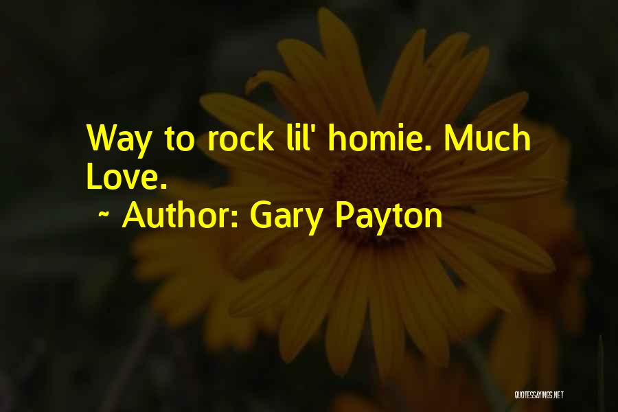 Gary Payton Quotes: Way To Rock Lil' Homie. Much Love.