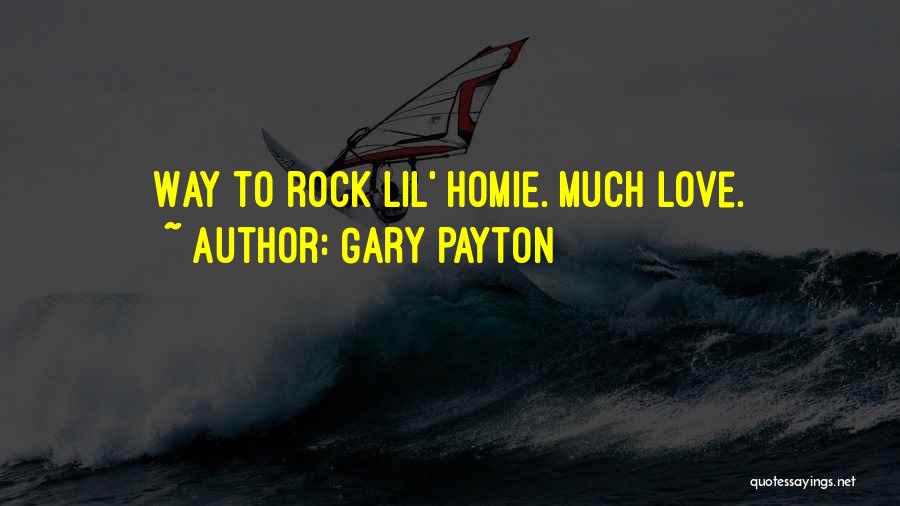 Gary Payton Quotes: Way To Rock Lil' Homie. Much Love.