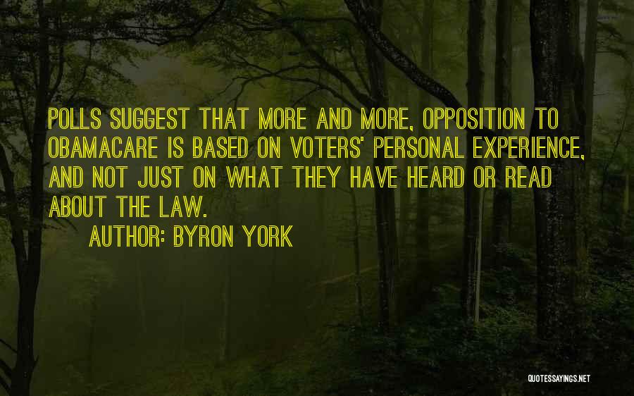 Byron York Quotes: Polls Suggest That More And More, Opposition To Obamacare Is Based On Voters' Personal Experience, And Not Just On What