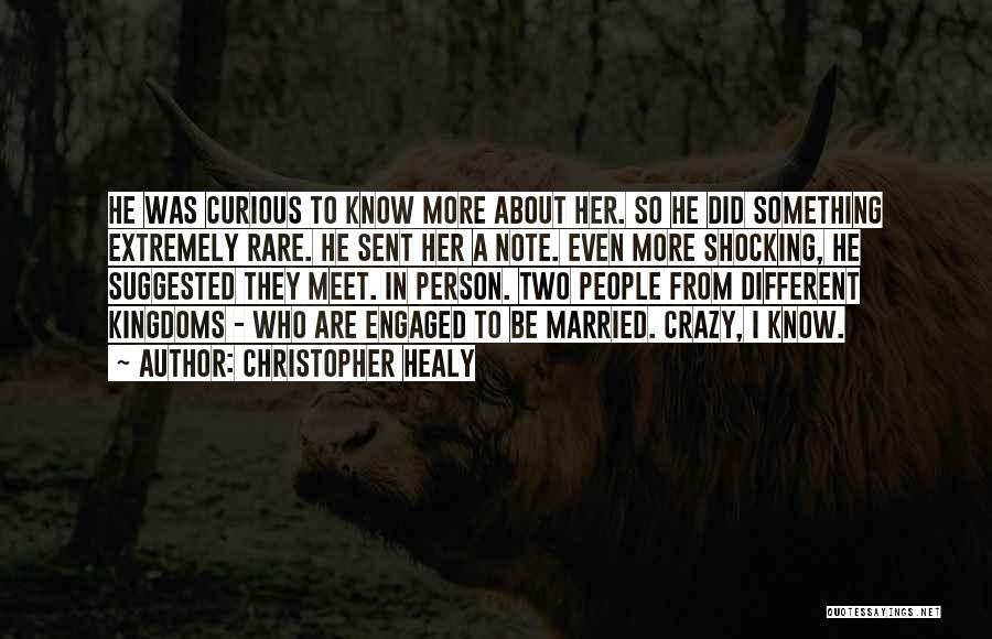 Christopher Healy Quotes: He Was Curious To Know More About Her. So He Did Something Extremely Rare. He Sent Her A Note. Even