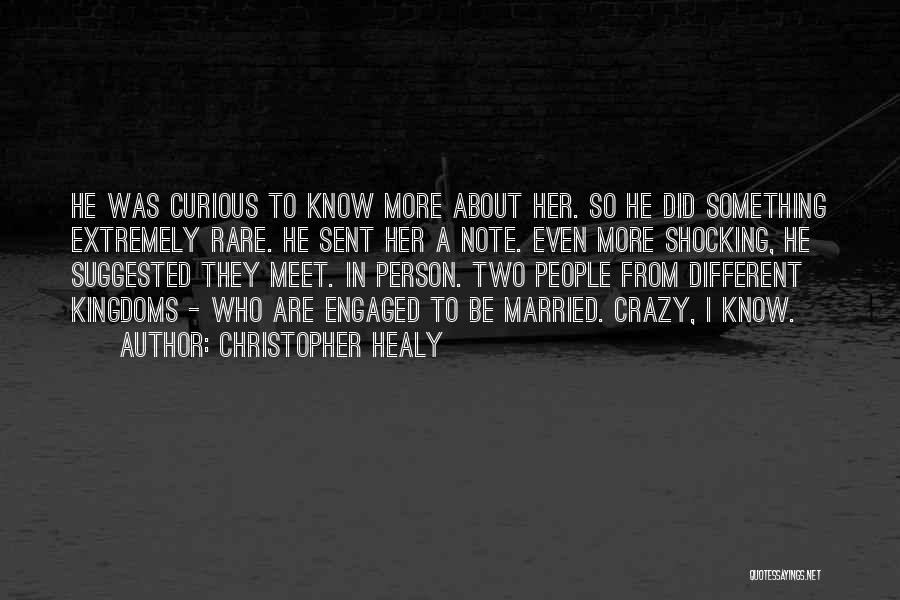 Christopher Healy Quotes: He Was Curious To Know More About Her. So He Did Something Extremely Rare. He Sent Her A Note. Even