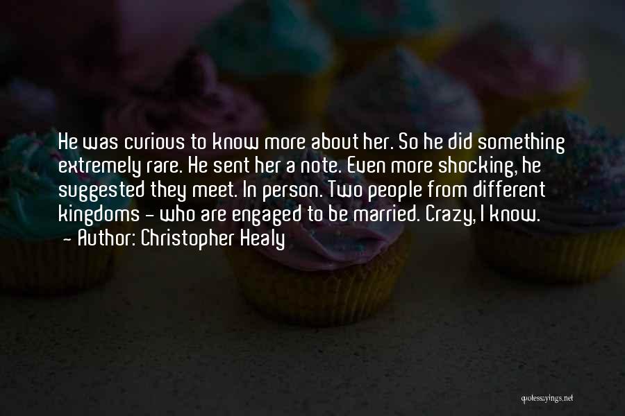 Christopher Healy Quotes: He Was Curious To Know More About Her. So He Did Something Extremely Rare. He Sent Her A Note. Even